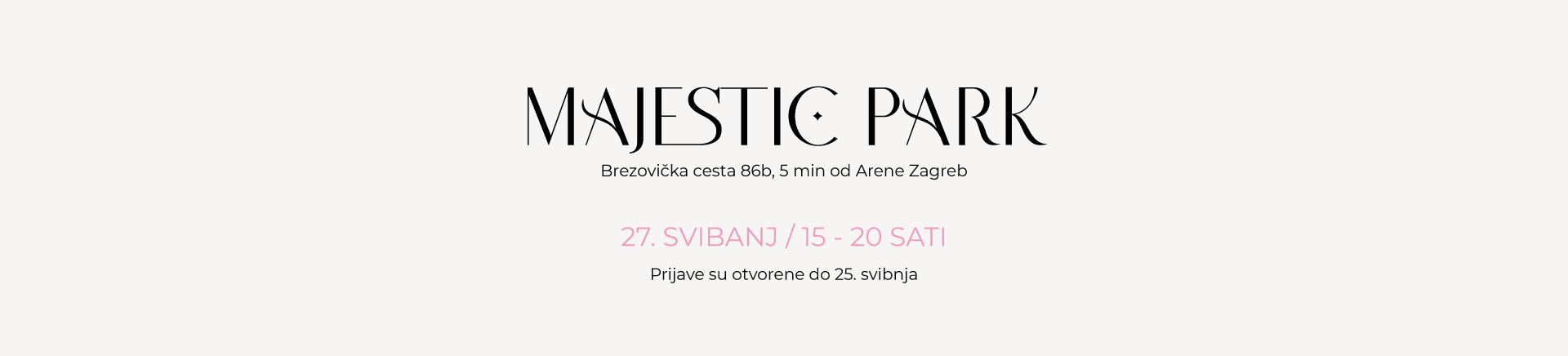 Majestic Park, Brezovička cesta 86b, 5 min od Arene Zagreb — 27. svibanj, 15-20 sati. Prijave su otvorene do 25. svibnja